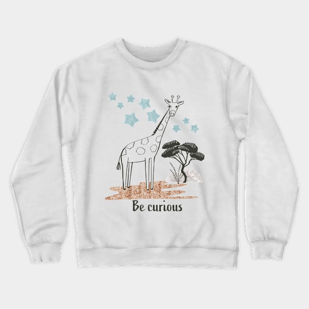 Be Curious Giraffe - Safari Collection Crewneck Sweatshirt by Michele Norris